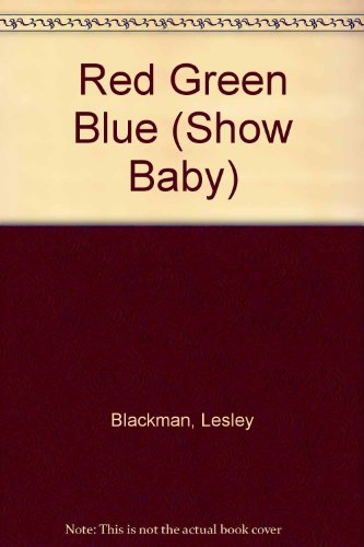 Beispielbild fr Show Baby: Red Green Blue zum Verkauf von BooksRun