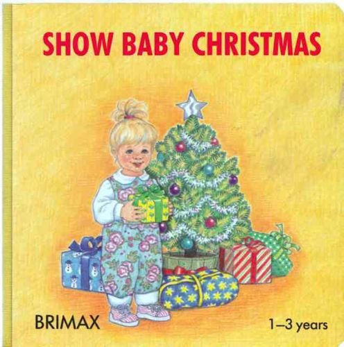 Stock image for Show Baby Christmas (Christmas Board Books) for sale by SecondSale