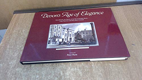 Stock image for Devon's Age of Elegance Described by the diaries of the Reverend John Swete, Lady Paterson and Miss Mary Cornish for sale by Victoria Bookshop