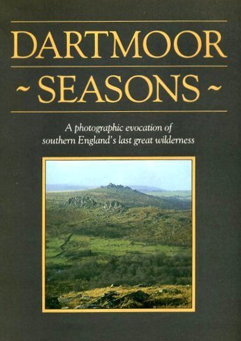 Stock image for Dartmoor Seasons: A Photographic Evocation of Southern England's Last Great Wilderness for sale by AwesomeBooks
