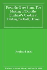 9780861148493: From the Bare Stem: Making Dorothy Elmhirst's Garden at Dartington Hall