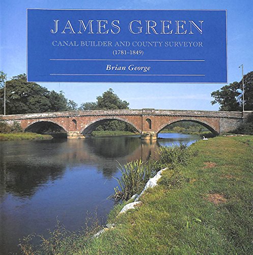 Stock image for James Green: Canal Builder and County Surveyor (1781-1849) for sale by Victoria Bookshop