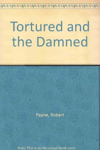 Tortured and the Damned (9780861150007) by Robert Payne