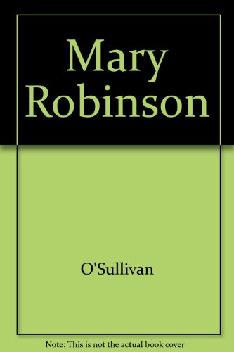Mary Robinson the Life and Times of an Irish Liberal