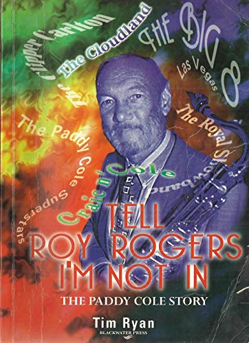 Imagen de archivo de Tell Roy Rogers I'm Not in: Paddy Gole Story a la venta por WorldofBooks