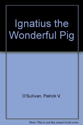 Beispielbild fr Ignatius the Wonderful Pig zum Verkauf von AwesomeBooks