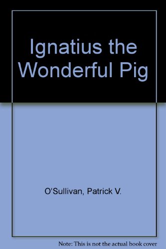 Stock image for Ignatius the Wonderful Pig for sale by AwesomeBooks