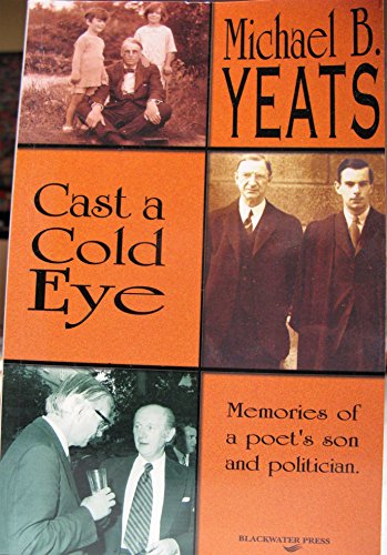 Beispielbild fr Cast a cold eye: Memories of a poet's son and politician zum Verkauf von Wonder Book