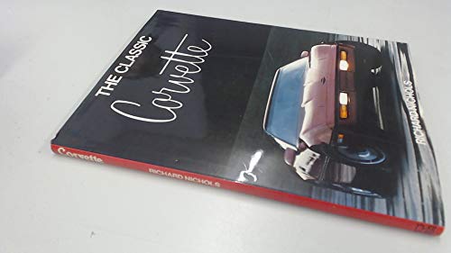 Imagen de archivo de THE CLASSIC CORVETTE a la venta por Vashon Island Books