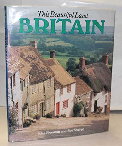 This Beautiful Land Britain (9780861242054) by Freeman, John; Sharpe, Sue