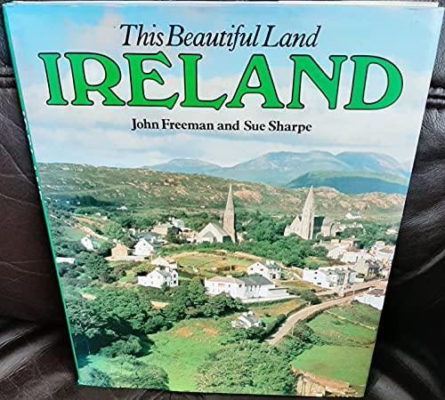 This Beautiful Land Ireland (9780861242481) by Freeman, John; Sharpe, Sue