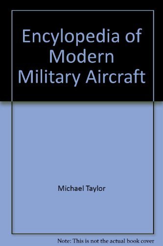 Stock image for Encylopedia of Modern Military Aircraft for sale by Better World Books: West