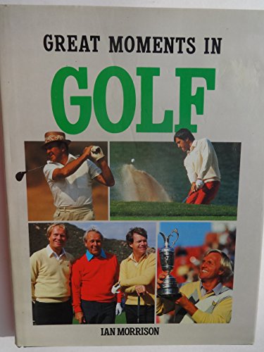 Stock image for Great Moments in Golf for sale by Better World Books: West