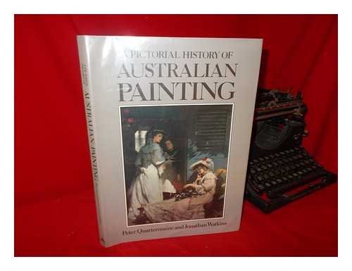 9780861245192: A Pictorial History of Australian Painting / Peter Quartermaine and Jonathan Watkins