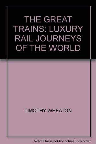 9780861246700: The Great Trains: Luxury Rail Journeys of the World