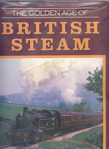 Beispielbild fr The Golden Age of British Steam zum Verkauf von Better World Books