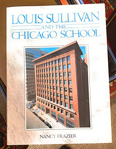 9780861248407: Louis Sullivan And The Chicago School