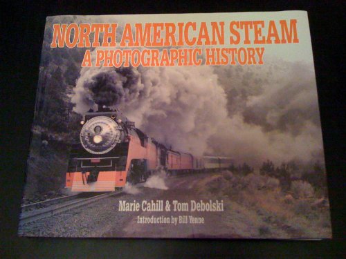 Imagen de archivo de North American Steam: A Photographic History a la venta por BMV Bloor