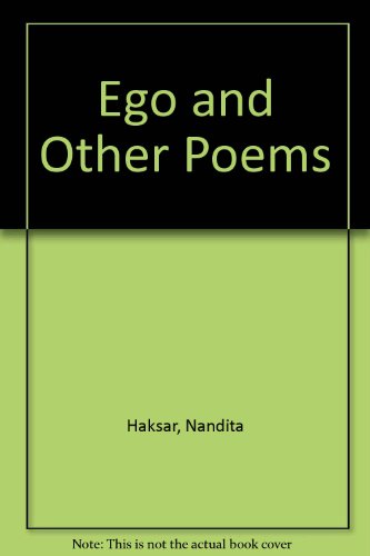 Ego and Other Poems (9780861250509) by Haksar, Nandita