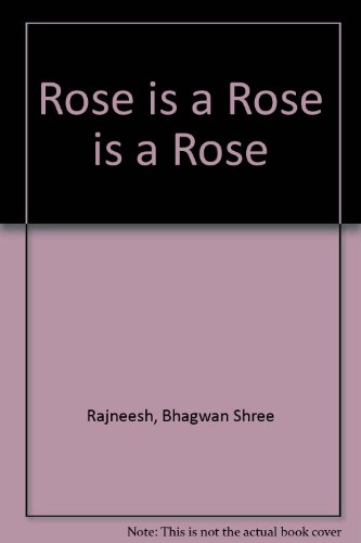 Rose is a Rose is a Rose (9780861260898) by Bhagwan Shree Rajneesh