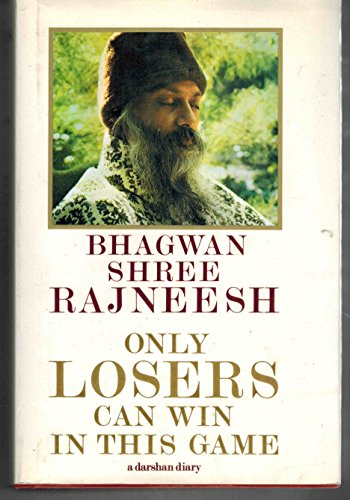Only Losers Can Win in This Game: A Darshan Diary (9780861261215) by Bhagwan Shree Rajneesh
