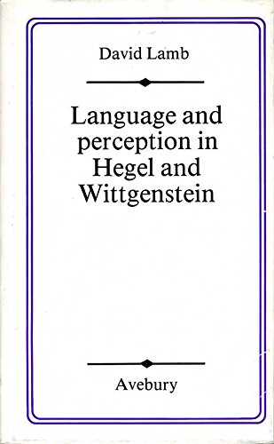 Language and Perception in Hegel and Wittgenstein