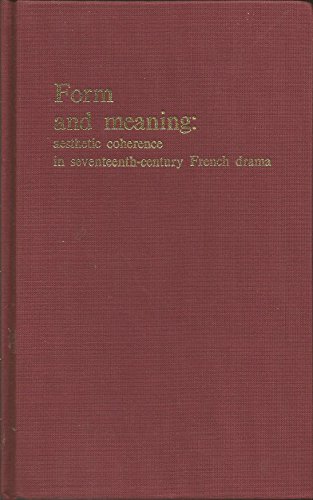 Imagen de archivo de Form and Meaning: Aesthetic Coherence in SeventeenthCentury French Drama a la venta por Richard Booth's Bookshop