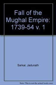 Stock image for Fall of the Mughal Empire, Volume 1: 1739-1754 for sale by Book Dispensary