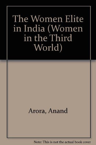 The Women Elite in India (Women in the Third World) - Anand Arora