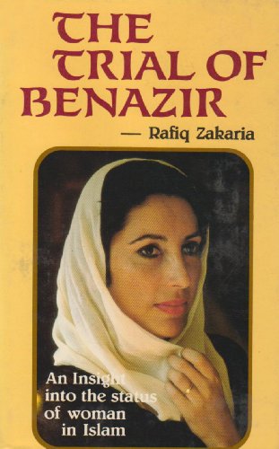 The Trial of Benazir: An Insight into the Status of Woman in Islam - Rafiq Zakaria