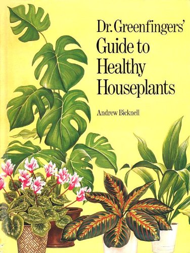 Dr greenfingers' Guide to Healthy Houseplants