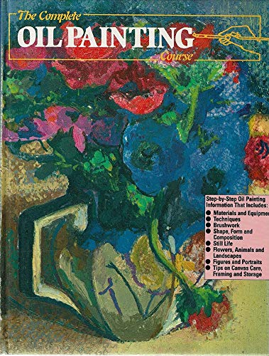 Beispielbild fr The Complete Oil Painting Course zum Verkauf von WorldofBooks