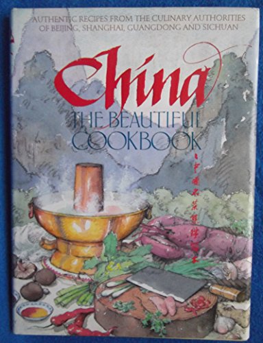 Beispielbild fr China The Beautiful Cookbook; Authentic Recipes From The Culinary Authorities of Beijing, Shanghai, Guangdong and Sichuan zum Verkauf von Reuseabook