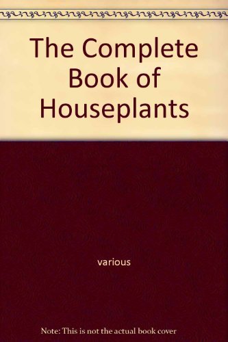 Beispielbild fr The Complete Book of Houseplants zum Verkauf von WorldofBooks