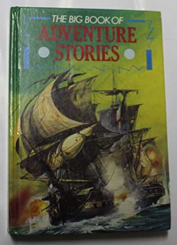 Imagen de archivo de THE BIG BOOK OF ADVENTURE STORIES a la venta por WorldofBooks