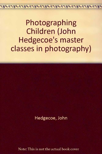 Beispielbild fr Photographing Children (John Hedgecoe's master classes in photography) zum Verkauf von AwesomeBooks