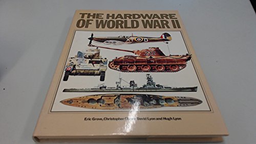 Stock image for THE HARDWARE OF WORLD WAR TWO: TANKS, AIRCRAFT AND NAVAL VESSELS. for sale by WorldofBooks