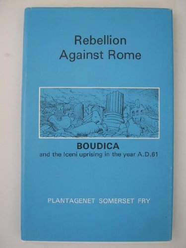 Stock image for Rebellion Against Rome : Boudica and the Iceni Uprising in the Year A. D. 61 for sale by Better World Books Ltd