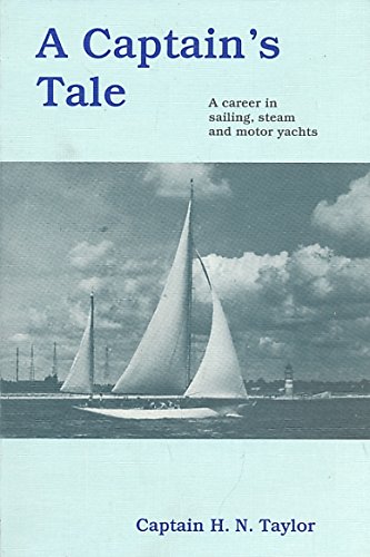 Beispielbild fr Captain's Tale: A Career in Sailing, Steam and Motor Yachts zum Verkauf von WorldofBooks