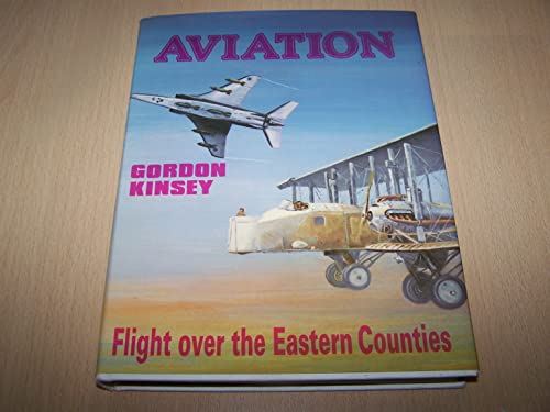 Imagen de archivo de Aviation: Flight Over the Eastern Counties Since 1937 a la venta por WorldofBooks