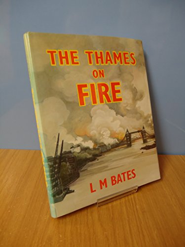 Stock image for THE THAMES ON FIRE: The Battle of London River 1939-1945 for sale by Stephen Dadd