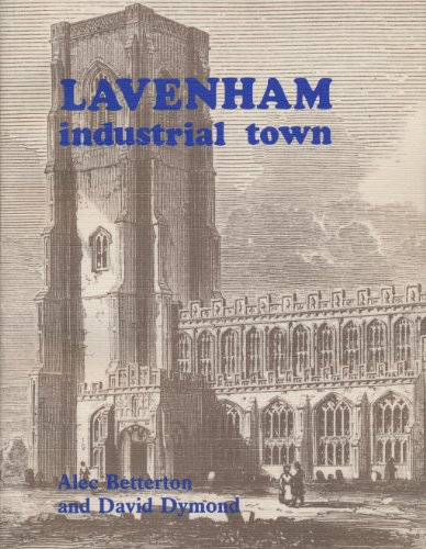Lavenham Industrial Town (9780861380701) by Betterton, Alec; Dymond, David