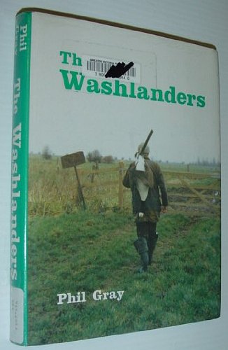Beispielbild fr The Washlanders: Tales of the Wildfowlers, Shepherds and Eel Catchers of the Nene Washe zum Verkauf von WorldofBooks