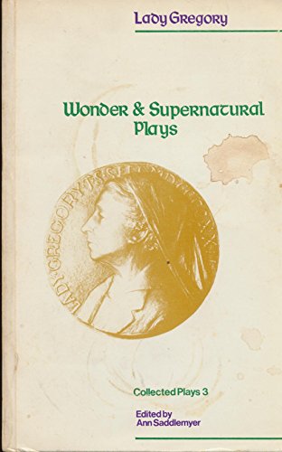 Stock image for The Wonder and Supernatural Plays of Lady Gregory (Volume 3) for sale by Anybook.com