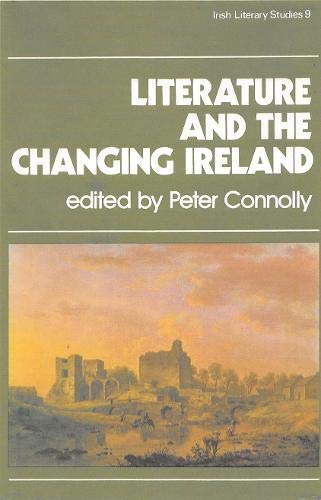 Literature and the Changing Ireland (Irish Literary Studies) (9780861400430) by Connolly, Peter
