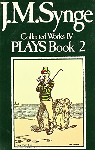 The Plays of J.M.Synge, Book 2 (Collected Works) (9780861400614) by Synge, John Millington