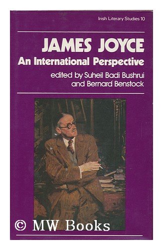 Stock image for James Joyce, an International Perspective: Centenary Essays in Honour of the Late Sir Desmond Cochrane for sale by Moe's Books