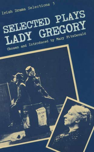Beispielbild fr Selected Plays of Lady Gregory zum Verkauf von ThriftBooks-Dallas