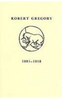 Stock image for Robert Gregory 1881-1918 for sale by Acme Book Company
