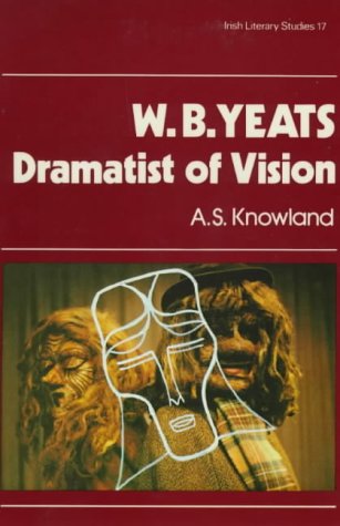 Beispielbild fr W.B. Yeats: Dramatist of Vision (Irish Literary Studies 17) zum Verkauf von UHR Books